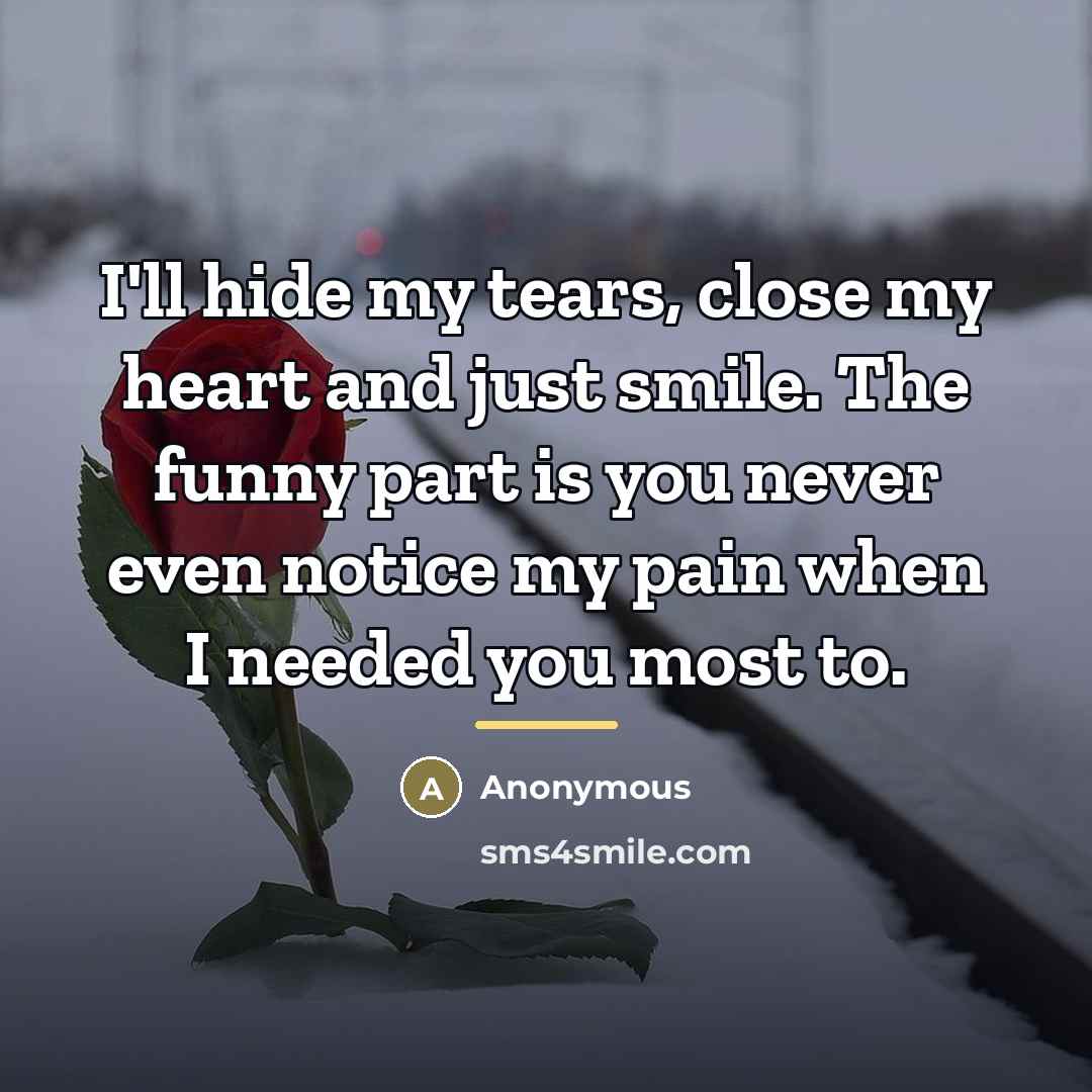 “I'll hide my tears, close my heart and just smile.…” quote by Anonymous