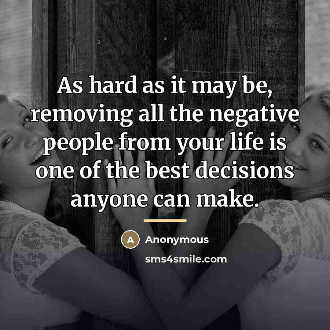 “As hard as it may be, removing all the negative…” quote by Anonymous