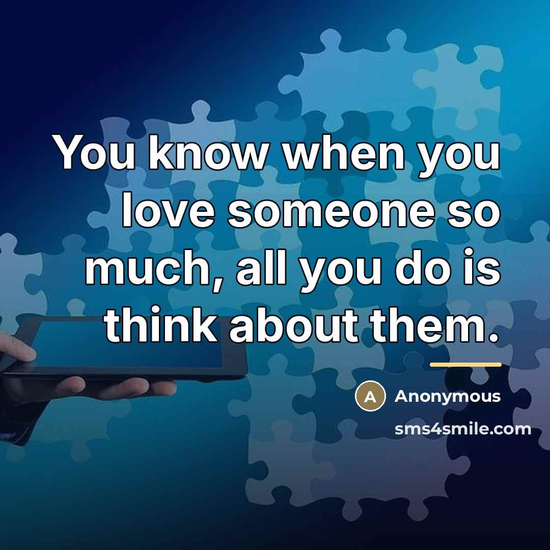 “You know when you love someone so much, all you…” quote by Anonymous