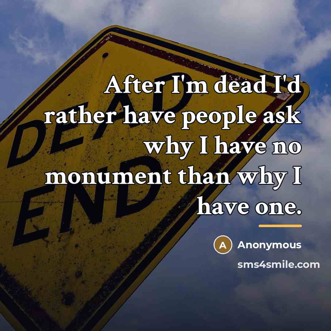 “After I'm dead I'd rather have people ask why I…” quote by Anonymous