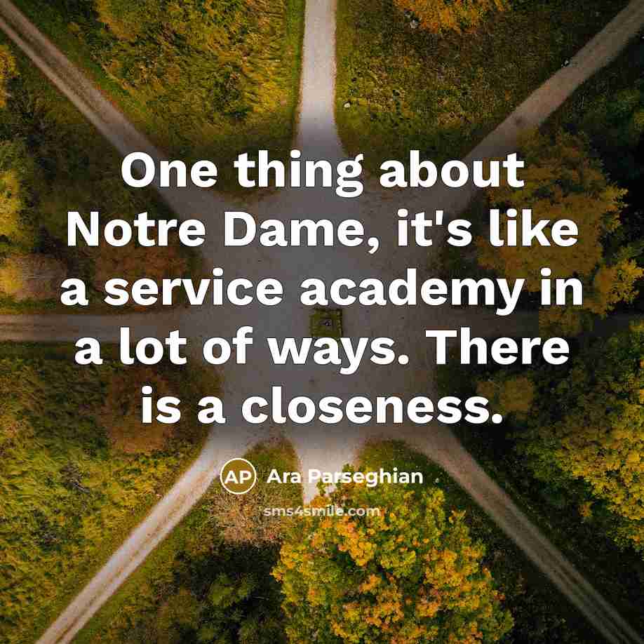 “One thing about Notre Dame, it's like a service academy…” quote by Ara Parseghian
