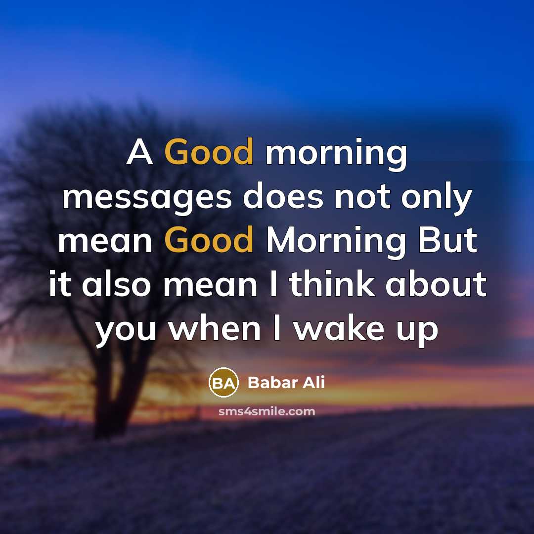 “A Good morning messages does not only mean Good Morning…” quote by Babar Ali