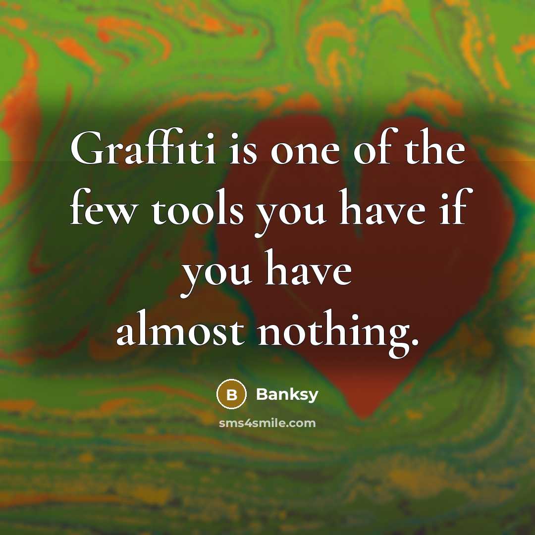“Graffiti is one of the few tools you have if…” quote by Banksy
