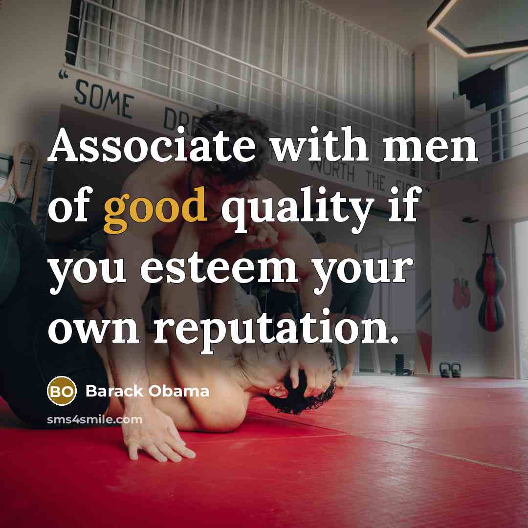 “Associate with men of good quality if you esteem your…” quote by Barack Obama