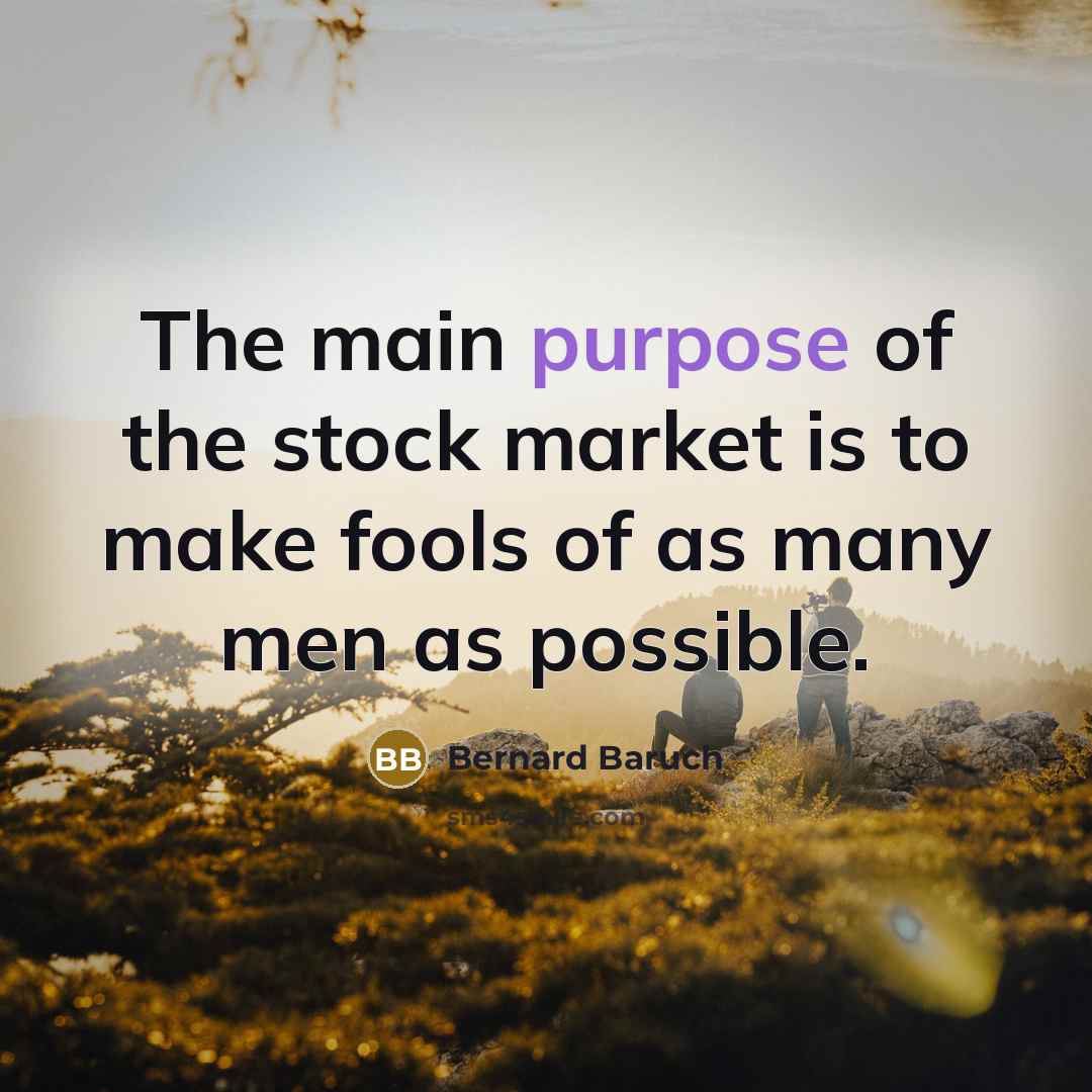 “The main purpose of the stock market is to make…” quote by Bernard Baruch