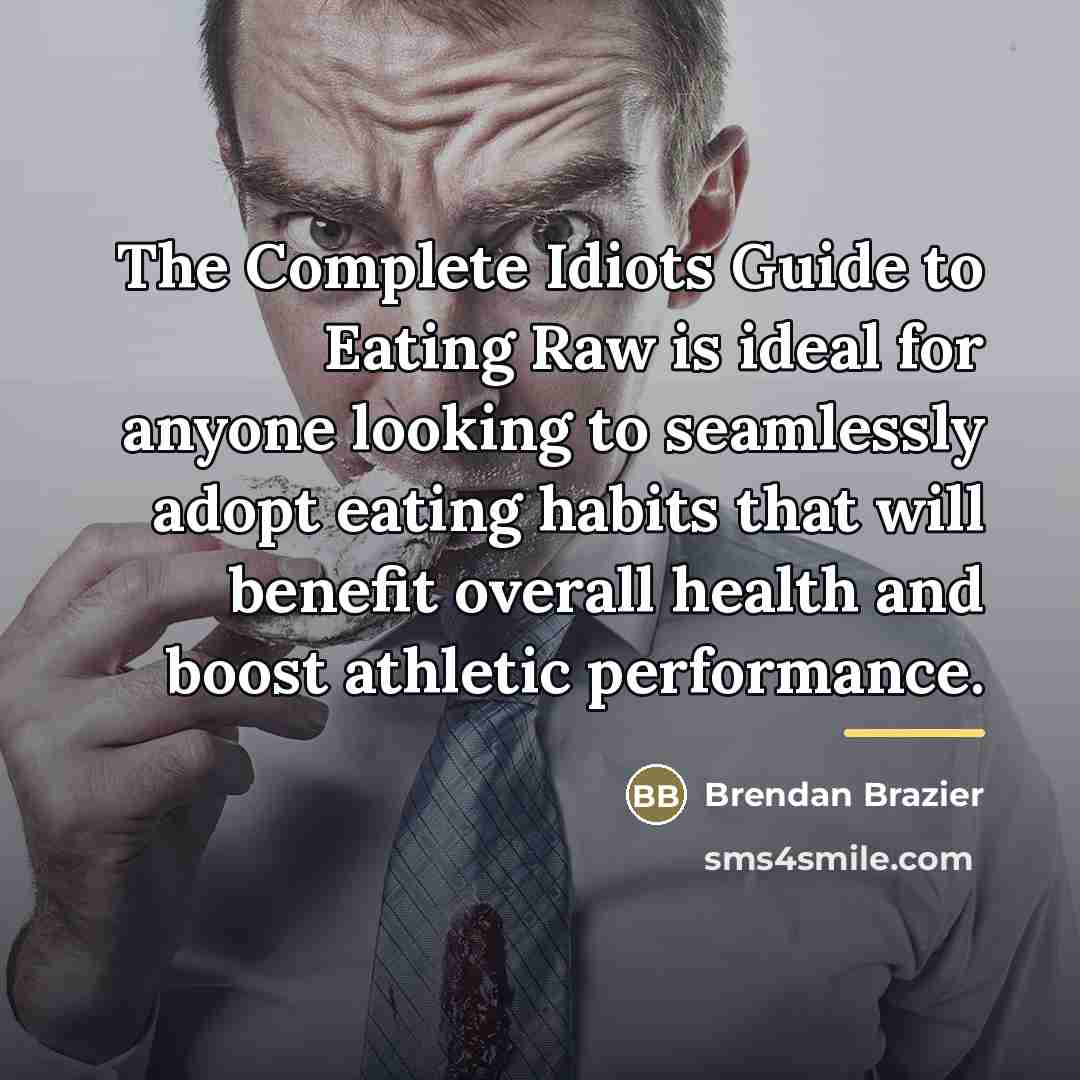 “The Complete Idiots Guide to Eating Raw is ideal for…” quote by Brendan Brazier