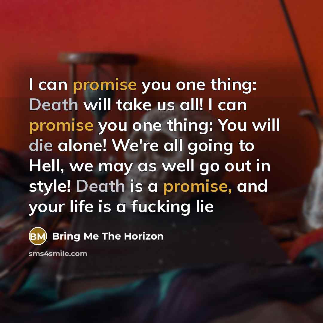 “I can promise you one thing: Death will take us…” quote by Bring Me The Horizon