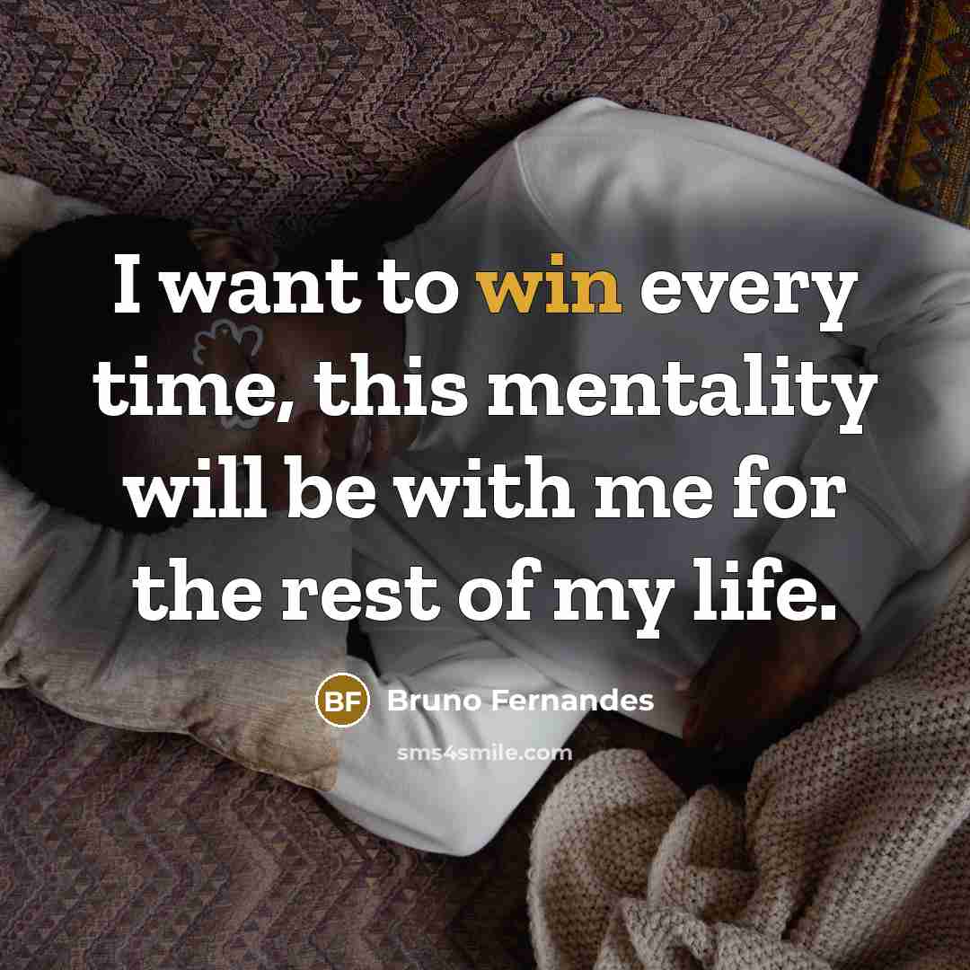 “I want to win every time, this mentality will be…” quote by Bruno Fernandes