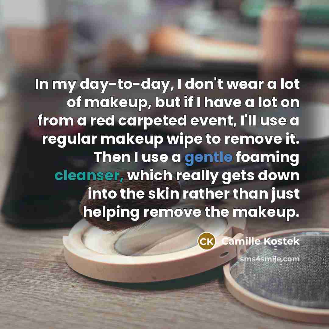 “In my day-to-day, I don't wear a lot of makeup,…” quote by Camille Kostek