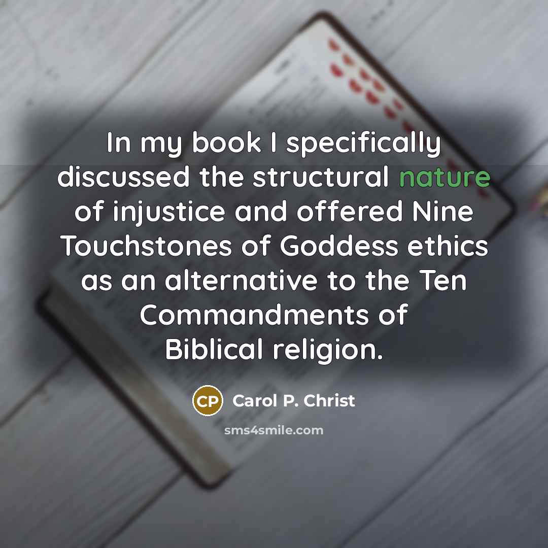 “In my book I specifically discussed the structural nature of…” quote by Carol P. Christ