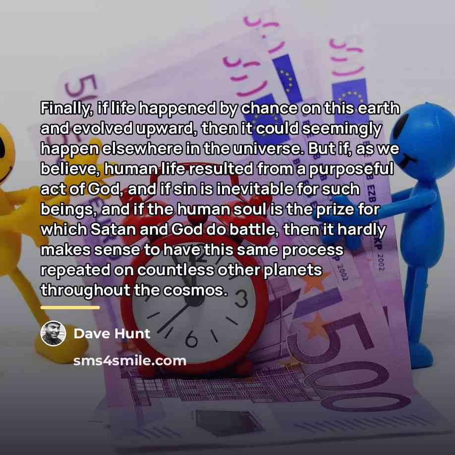 “Finally, if life happened by chance on this earth and…” quote by Dave Hunt