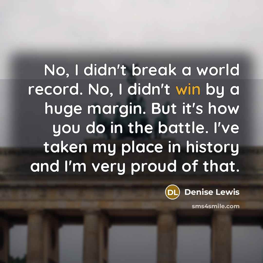 “No, I didn't break a world record. No, I didn't…” quote by Denise Lewis