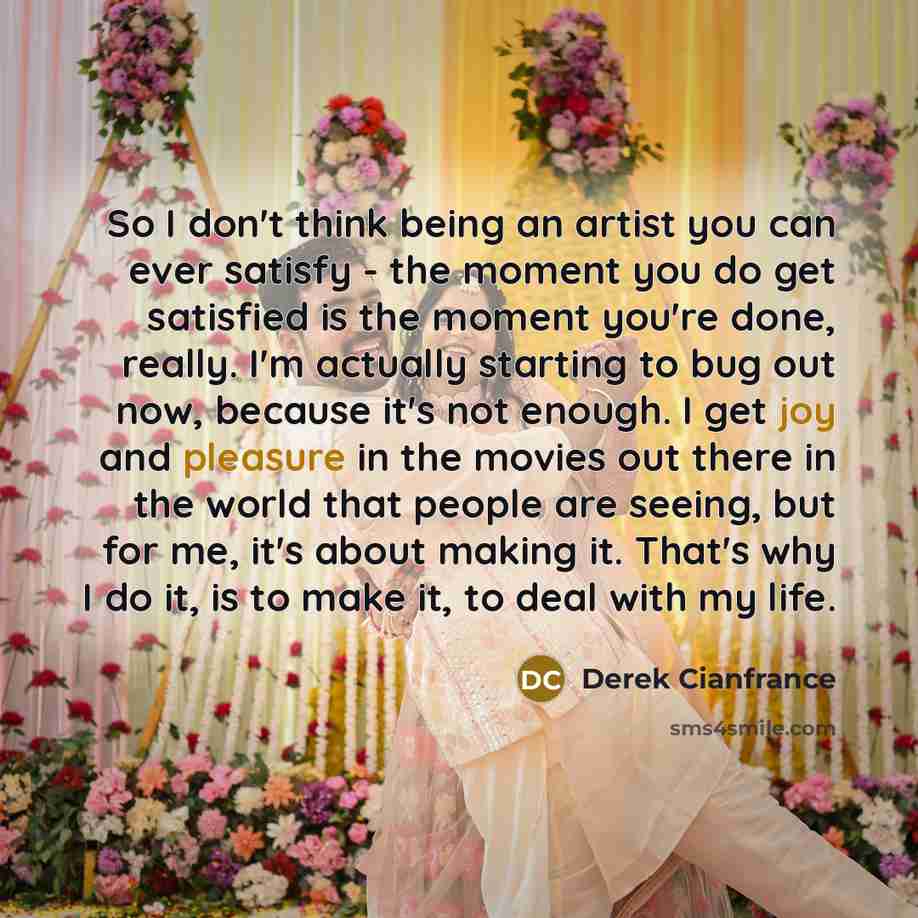 “So I don't think being an artist you can ever…” quote by Derek Cianfrance