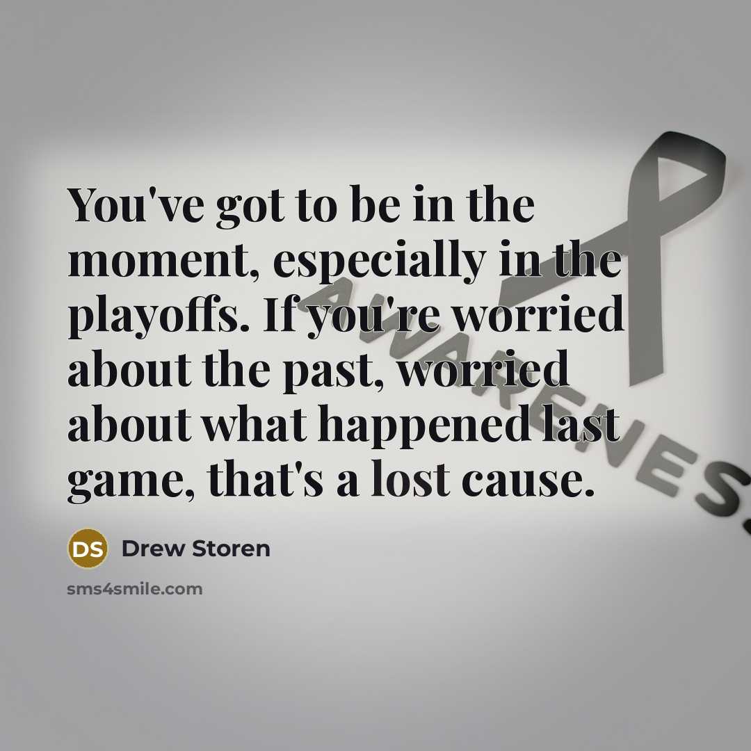 “You've got to be in the moment, especially in the…” quote by Drew Storen