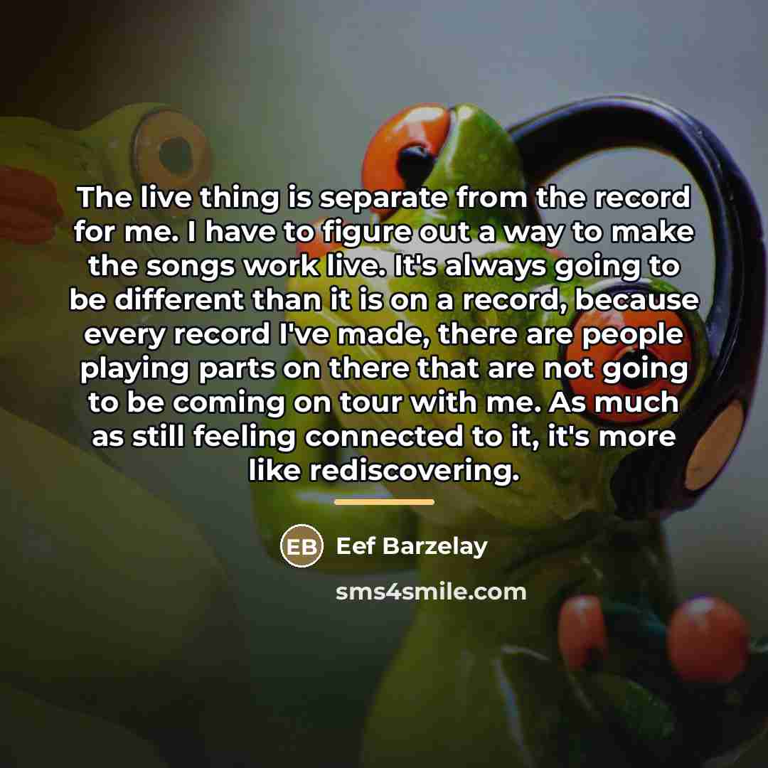 “The live thing is separate from the record for me.…” quote by Eef Barzelay