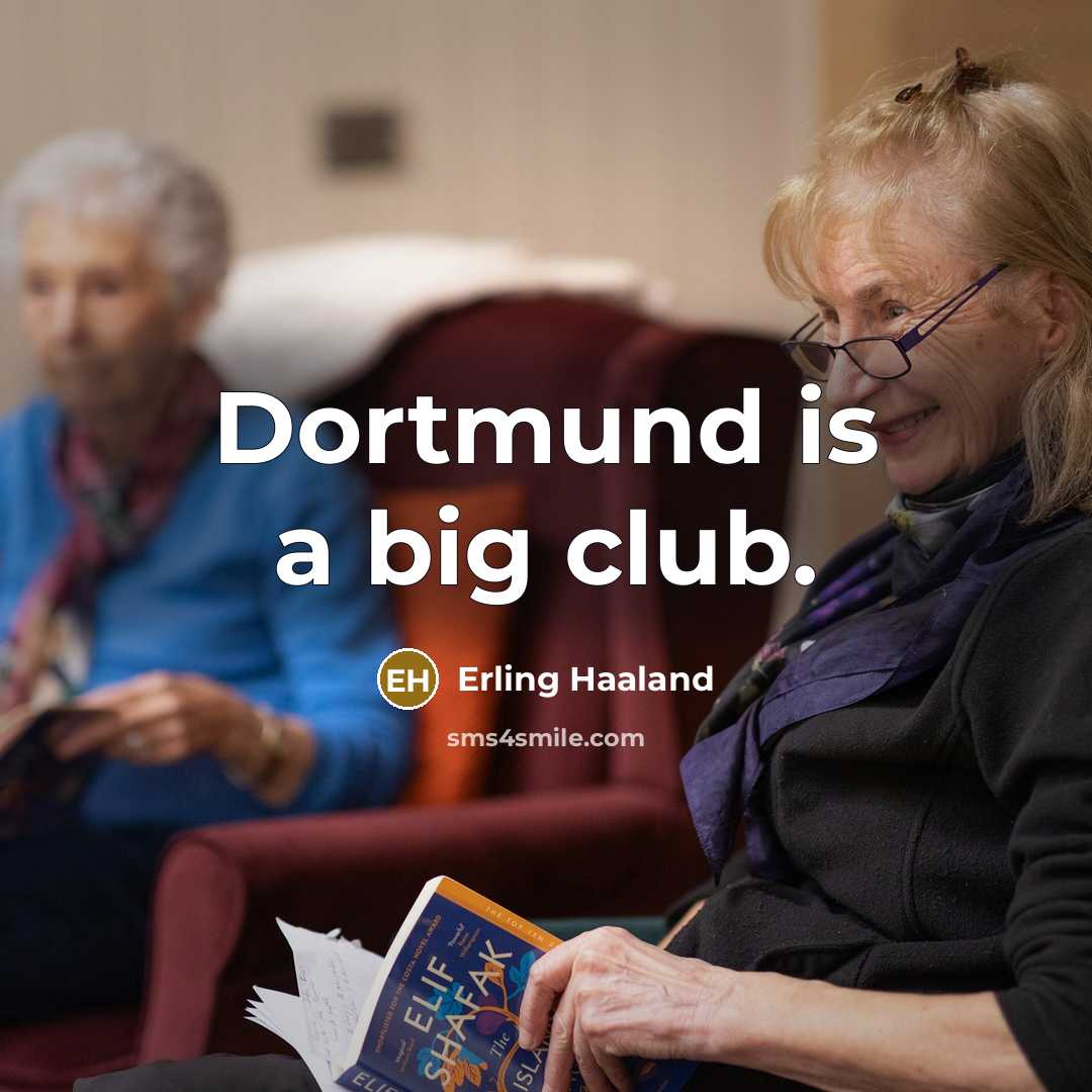 “Dortmund is a big club.…” quote by Erling Haaland