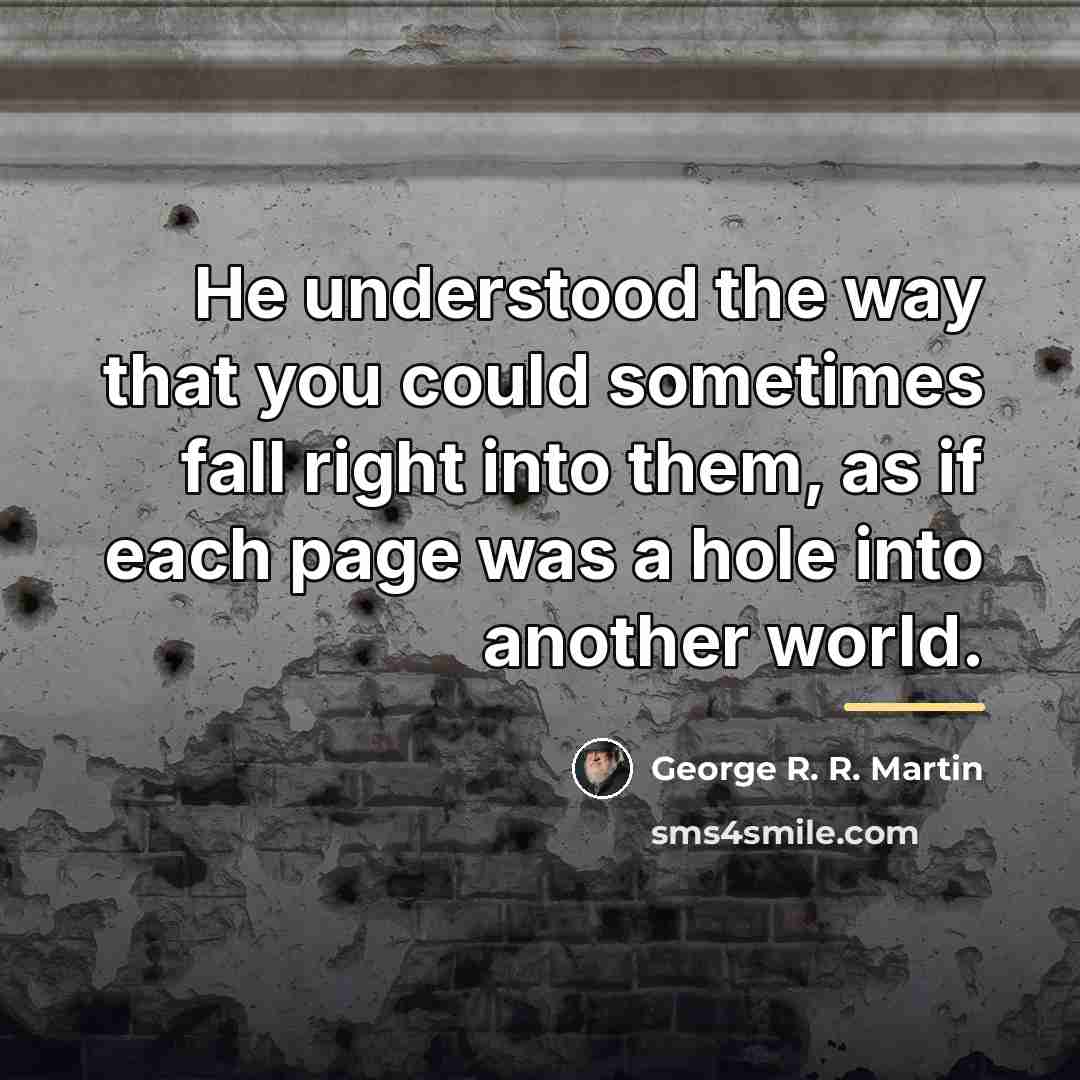 “He understood the way that you could sometimes fall right…” quote by George R. R. Martin