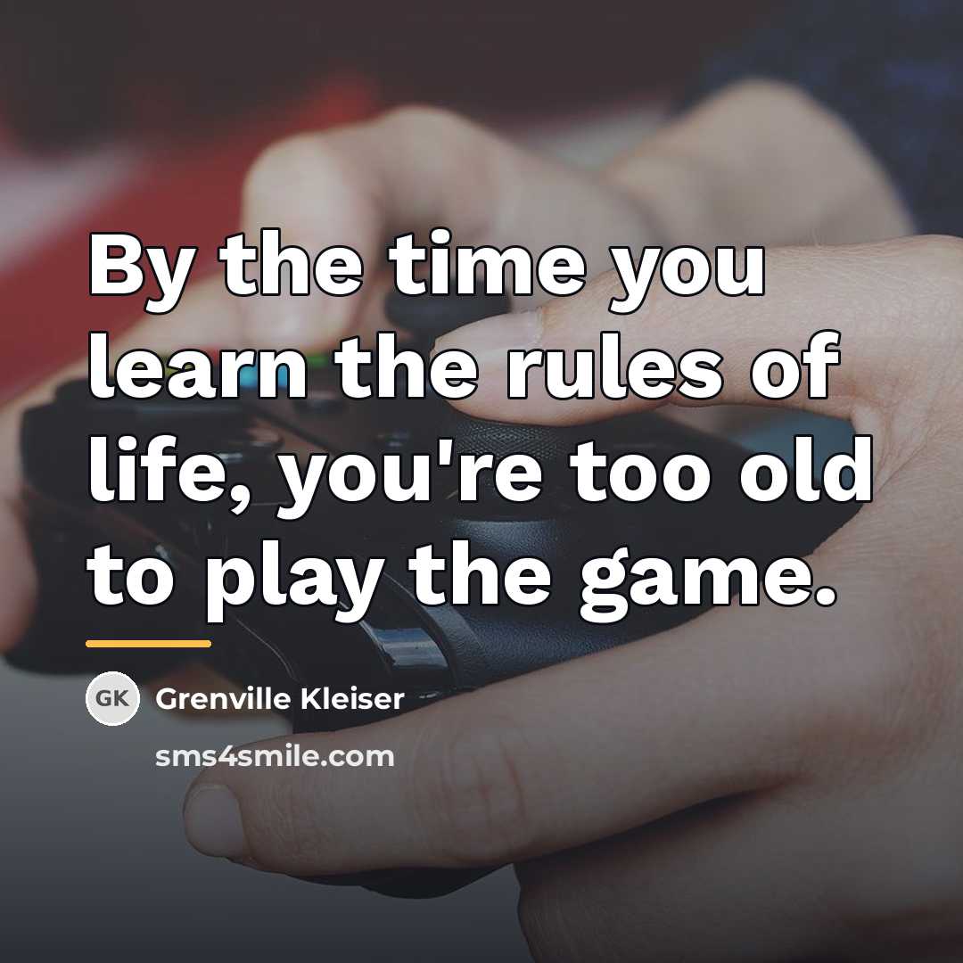 “By the time you learn the rules of life, you're…” quote by Grenville Kleiser