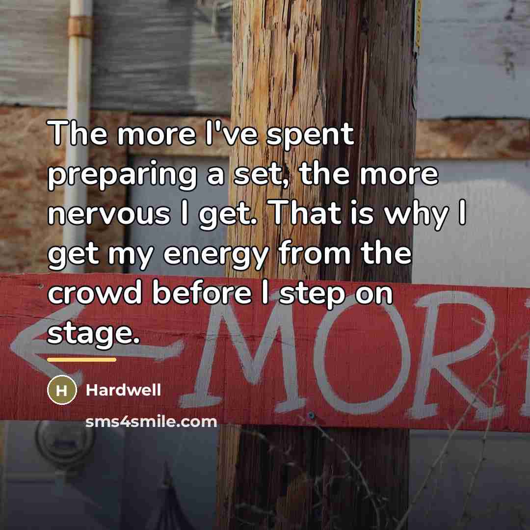 “The more I've spent preparing a set, the more nervous…” quote by Hardwell