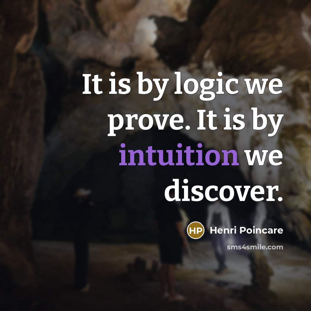 “It is by logic we prove. It is by intuition…” quote by Henri Poincare