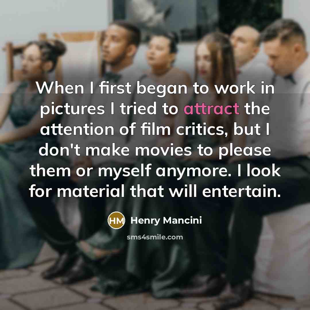 “When I first began to work in pictures I tried…” quote by Henry Mancini