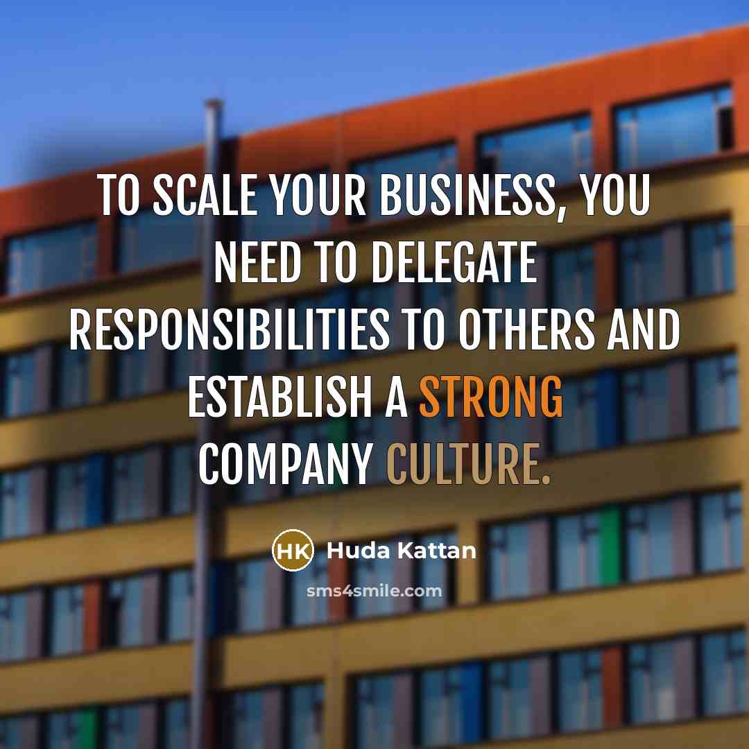 “To scale your business, you need to delegate responsibilities to…” quote by Huda Kattan