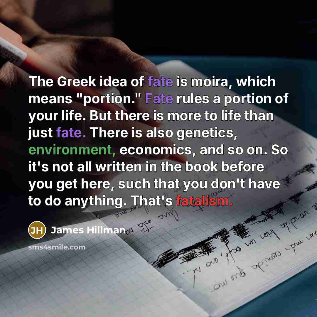 “The Greek idea of fate is moira, which means "portion."…” quote by James Hillman