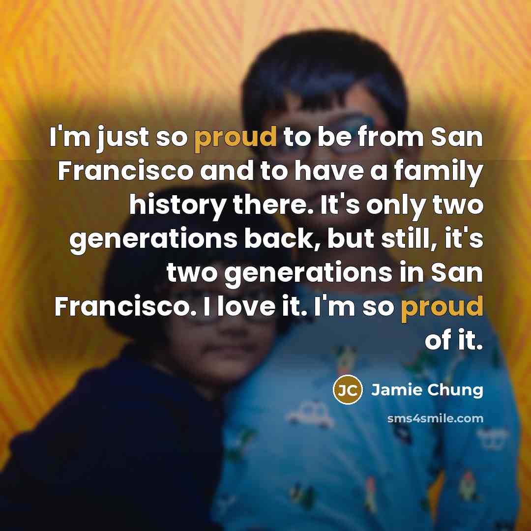 “I'm just so proud to be from San Francisco and…” quote by Jamie Chung
