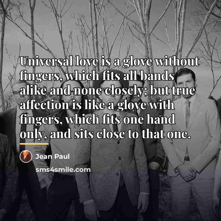 “Universal love is a glove without fingers, which fits all…” quote by Jean Paul
