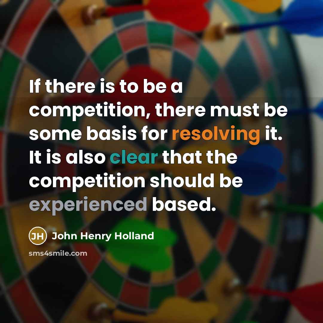 “If there is to be a competition, there must be…” quote by John Henry Holland