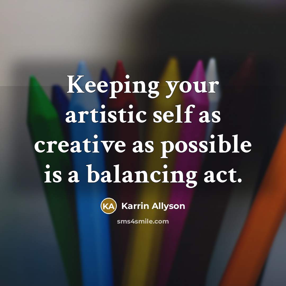 “Keeping your artistic self as creative as possible is a balancing act.” quote by Karrin Allyson