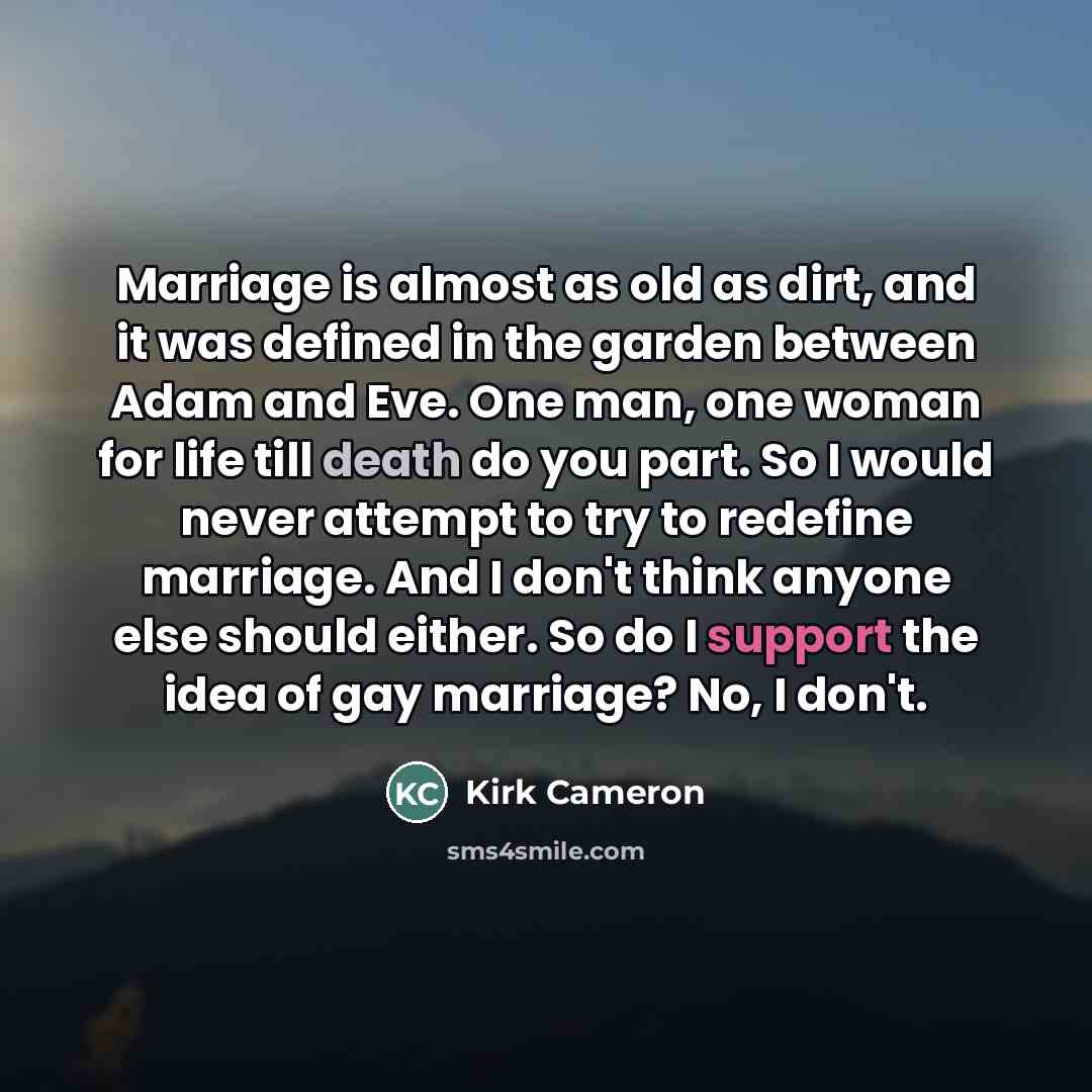 “Marriage is almost as old as dirt, and it was…” quote by Kirk Cameron