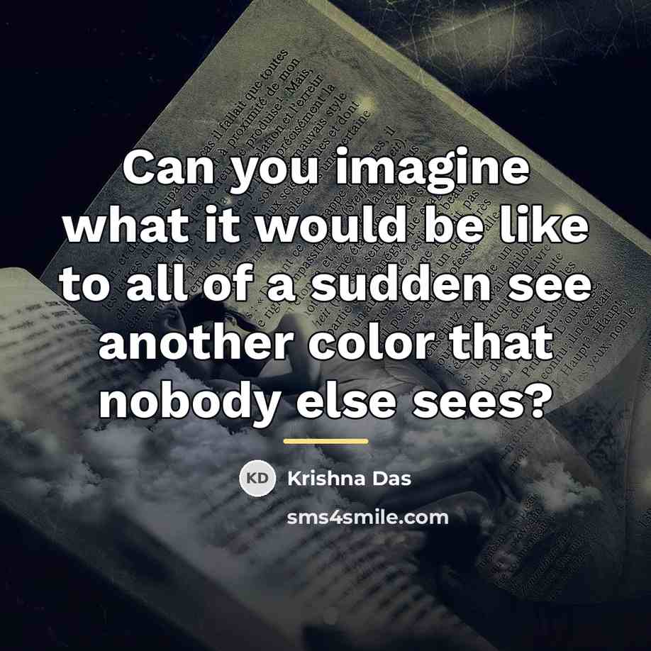 “Can you imagine what it would be like to all…” quote by Krishna Das