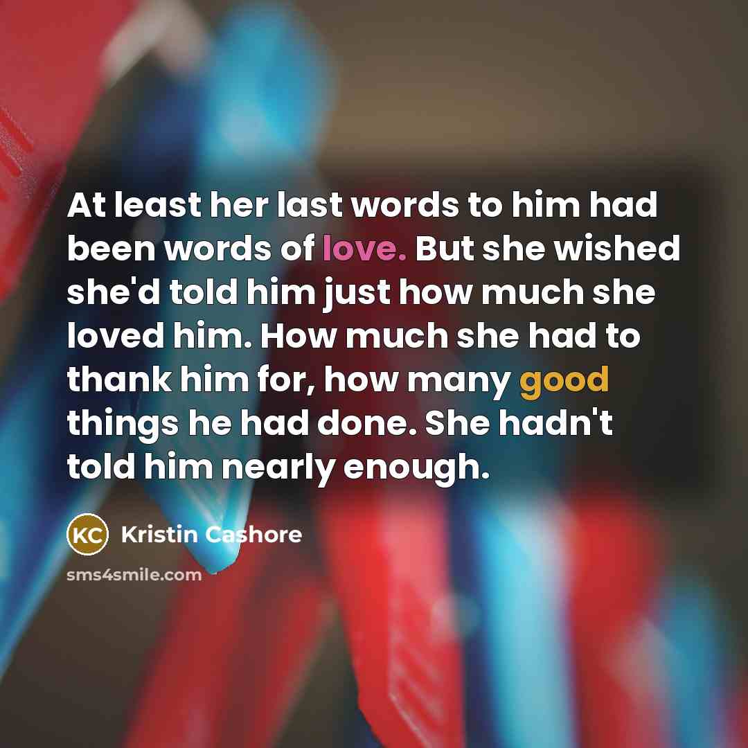 “At least her last words to him had been words…” quote by Kristin Cashore