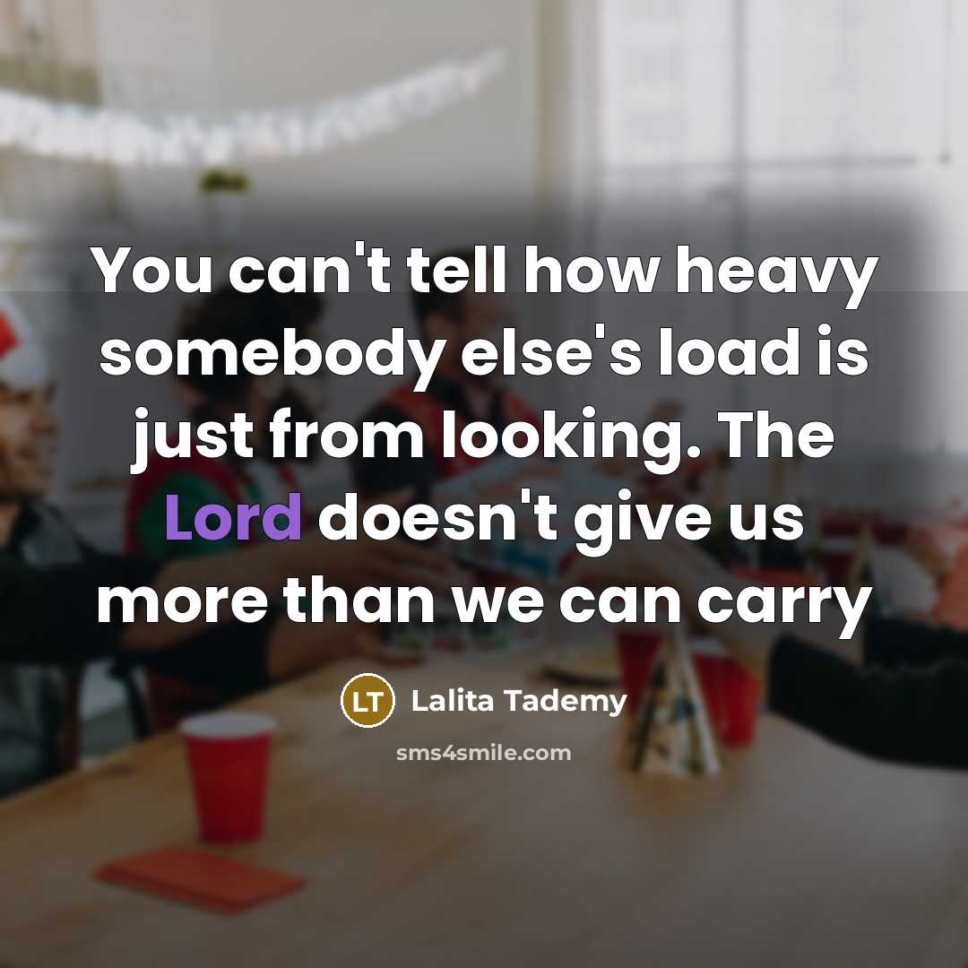 “You can't tell how heavy somebody else's load is just…” quote by Lalita Tademy