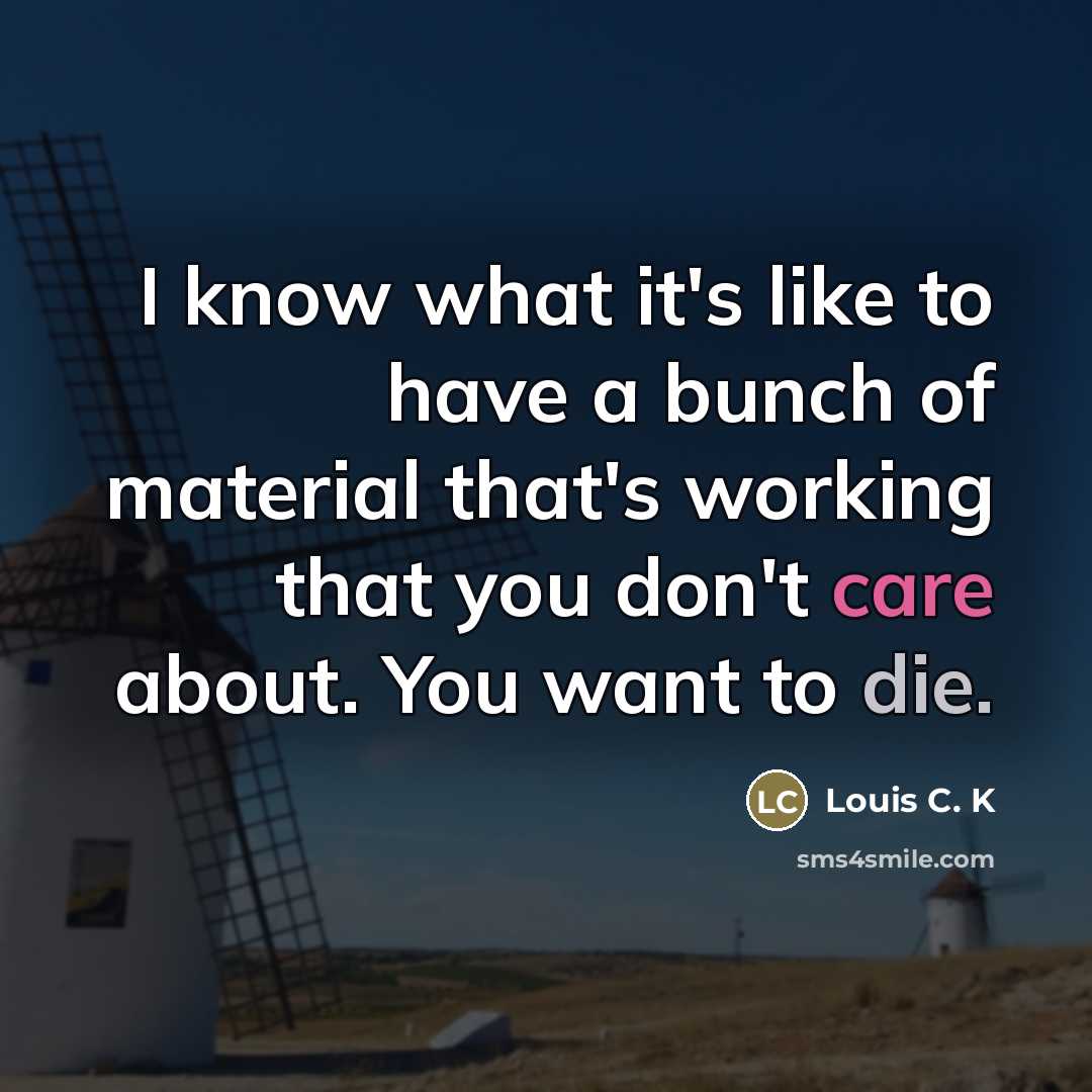 “I know what it's like to have a bunch of…” quote by Louis C. K