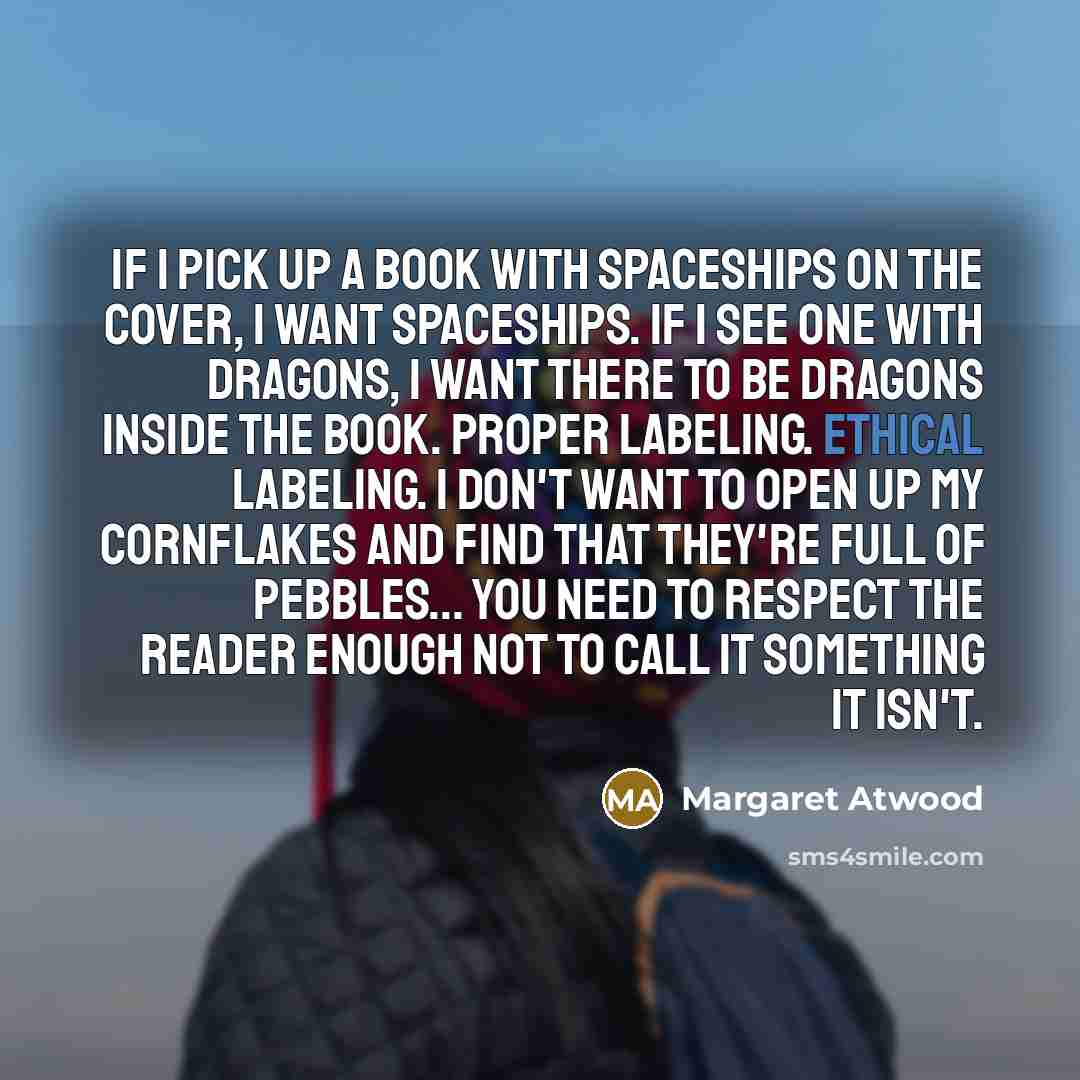 “If I pick up a book with spaceships on the…” quote by Margaret Atwood