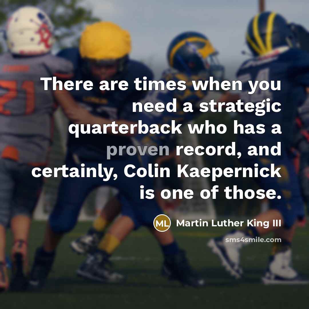 “There are times when you need a strategic quarterback who…” quote by Martin Luther King III