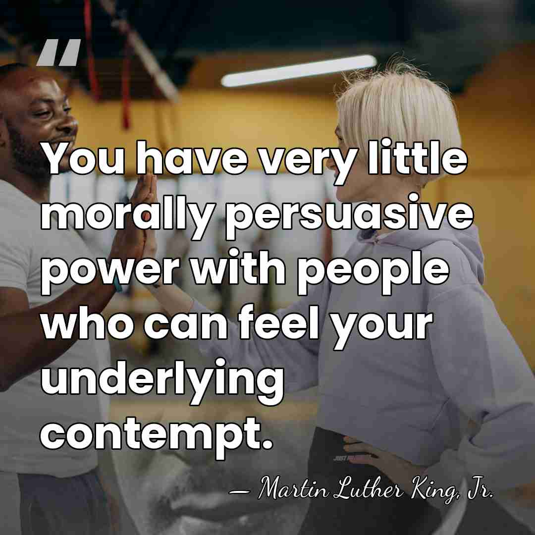 You have very little morally persuasive power with people who can feel&hellip; - Martin Luther King, Jr.