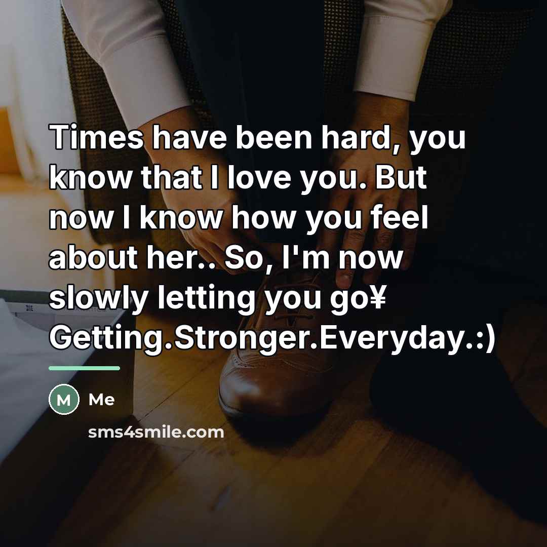 “Times have been hard, you know that I love you.…” quote by Me