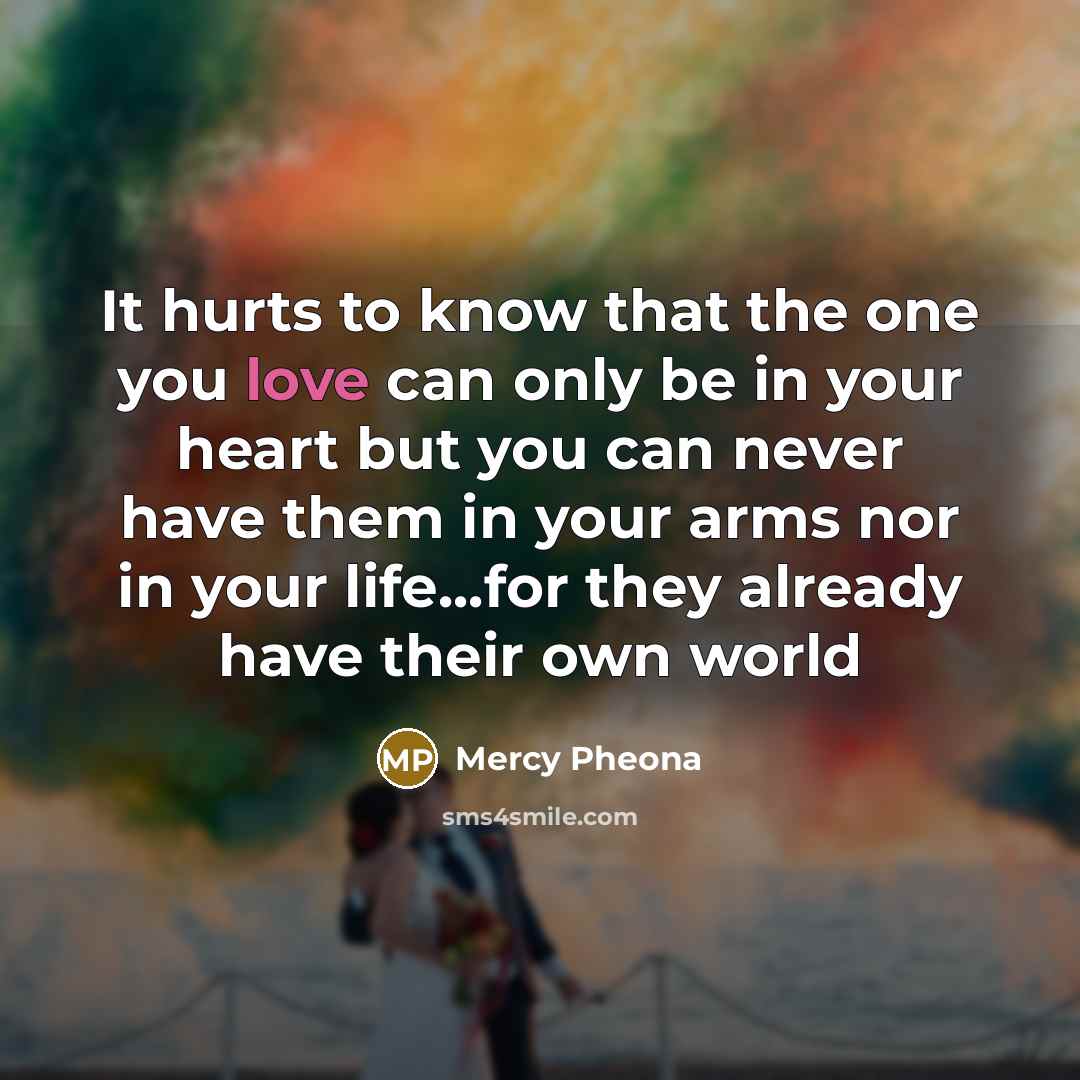 “It hurts to know that the one you love can…” quote by Mercy Pheona