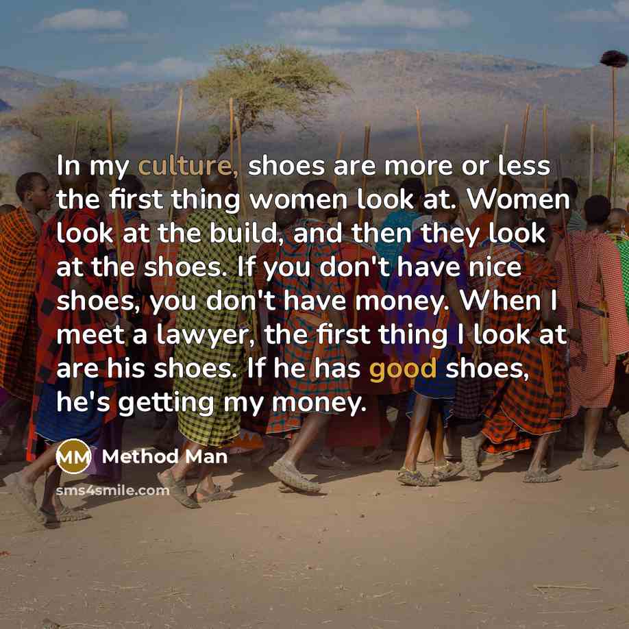 “In my culture, shoes are more or less the first…” quote by Method Man
