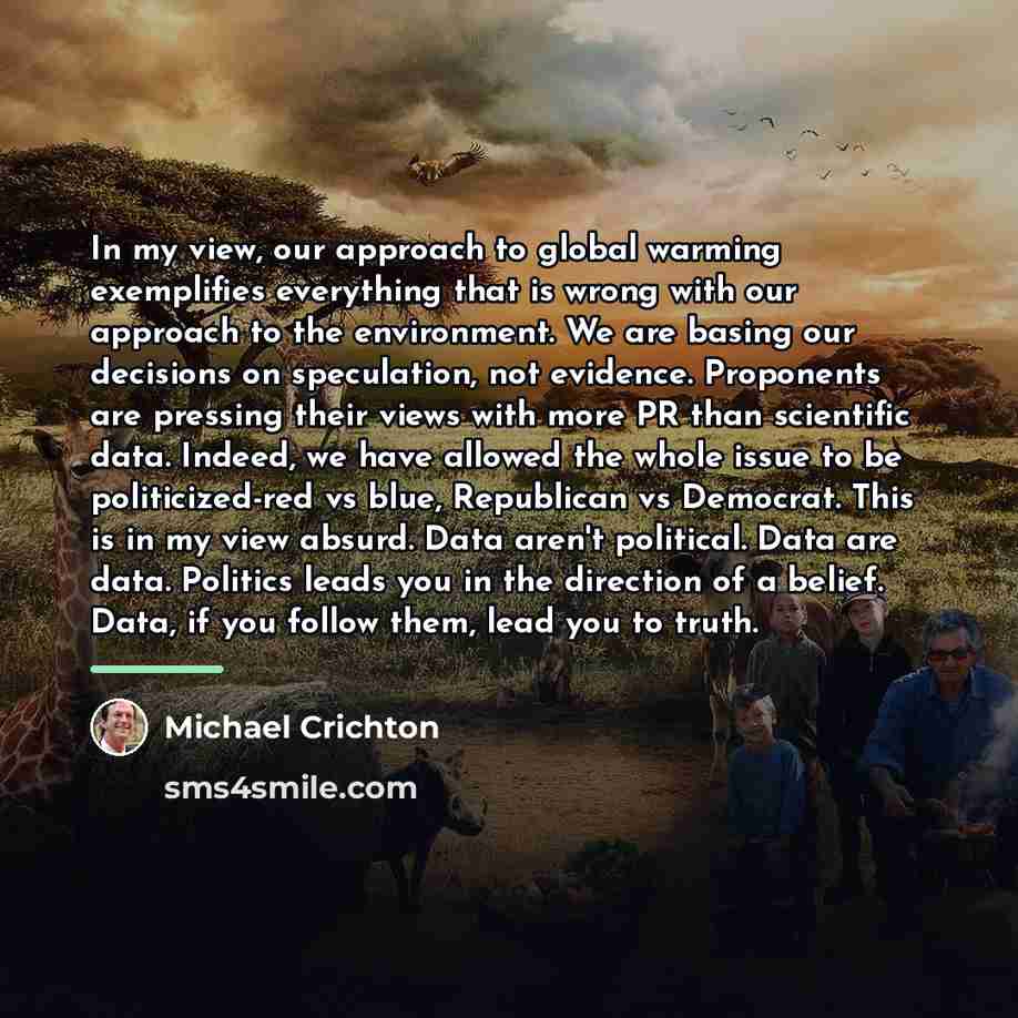 “In my view, our approach to global warming exemplifies everything…” quote by Michael Crichton