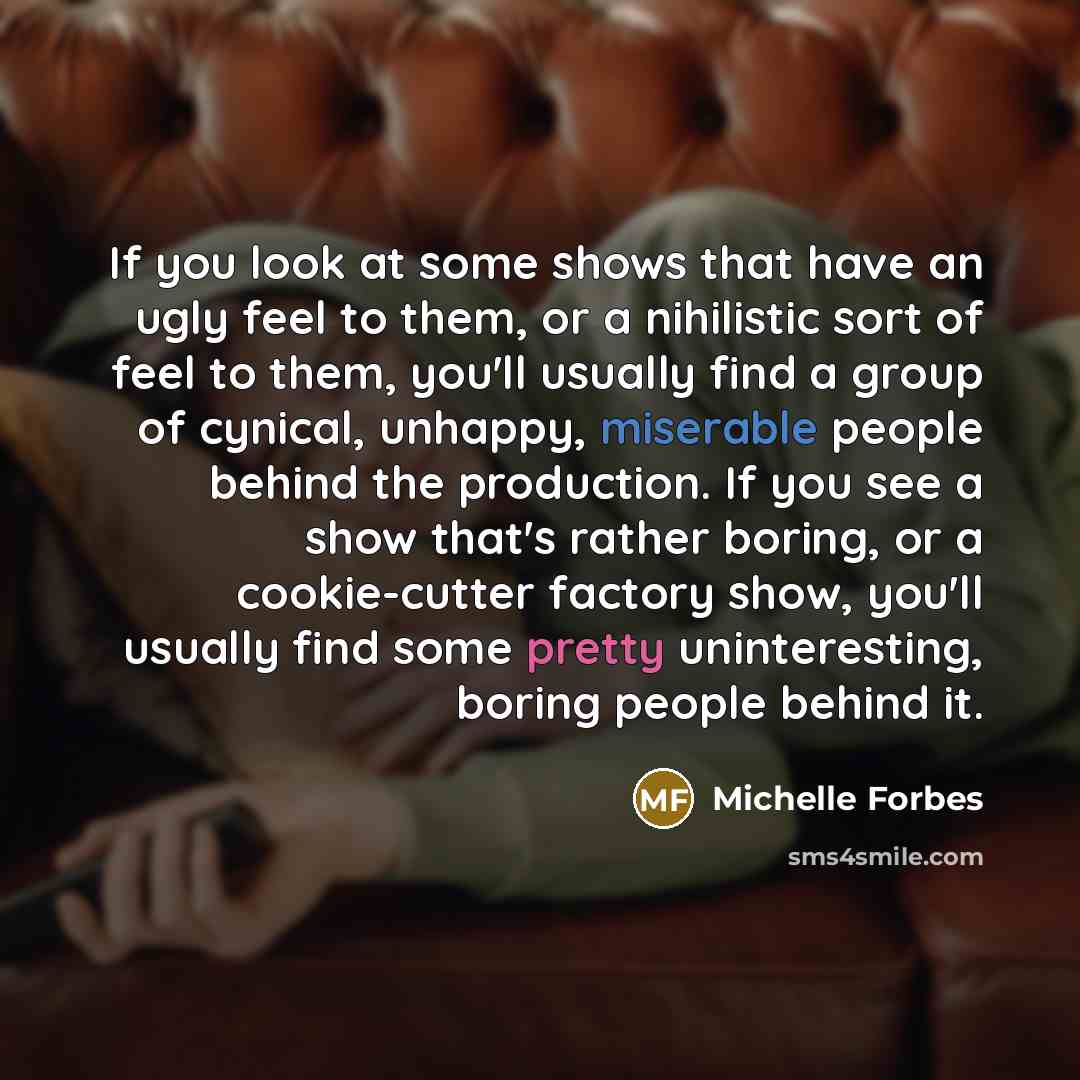 “If you look at some shows that have an ugly…” quote by Michelle Forbes