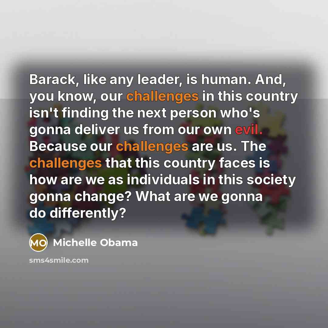 “Barack, like any leader, is human. And, you know, our…” quote by Michelle Obama