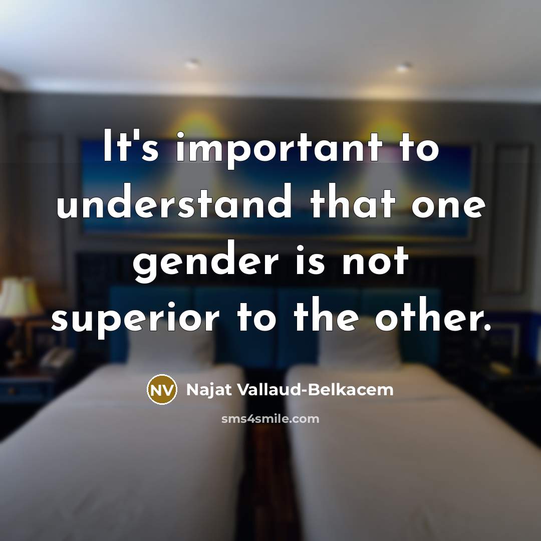 “It's important to understand that one gender is not superior…” quote by Najat Vallaud-Belkacem