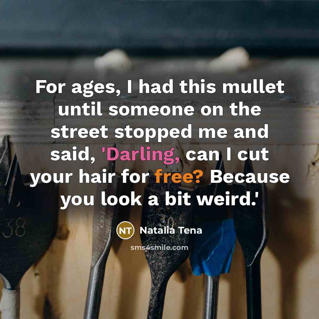 “For ages, I had this mullet until someone on the…” quote by Natalia Tena