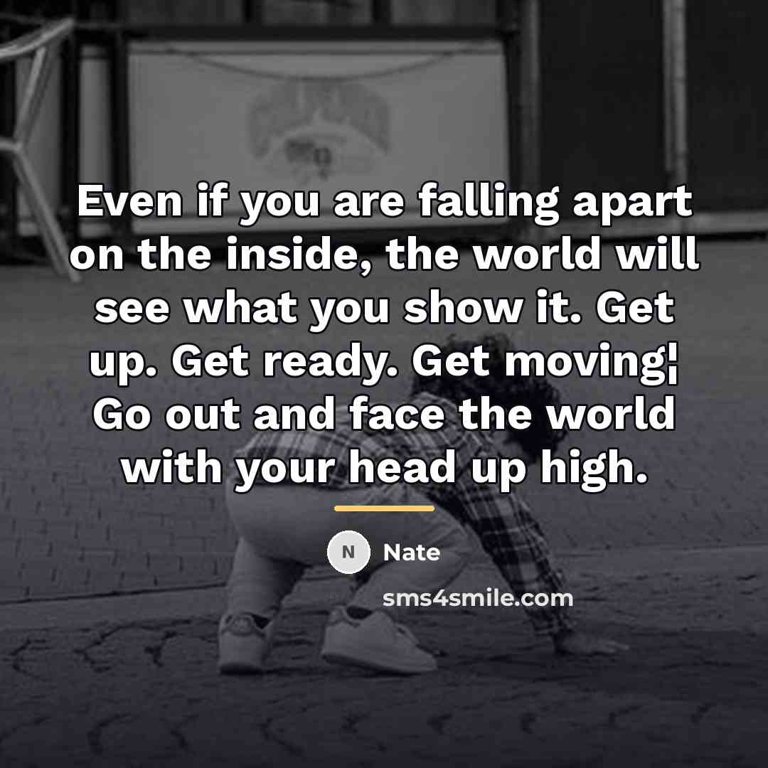 “Even if you are falling apart on the inside, the…” quote by Nate