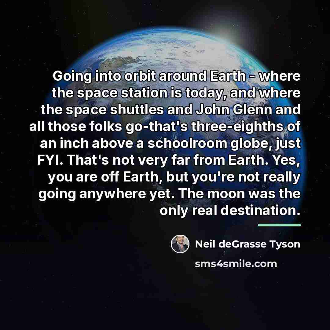 “Going into orbit around Earth - where the space station…” quote by Neil deGrasse Tyson