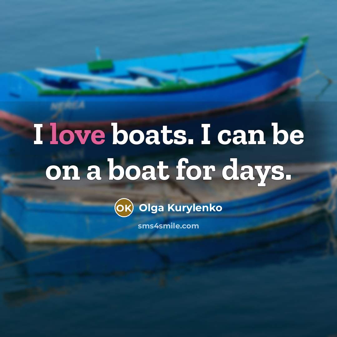 “I love boats. I can be on a boat for…” quote by Olga Kurylenko
